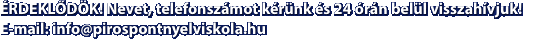 �RDEKLŐD�K! Nevet, telefonsz�mot k�r�nk �s